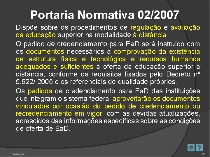 Portaria Normativa 02/2007 Dispõe sobre os procedimentos de regulação e avaliação da educação superior