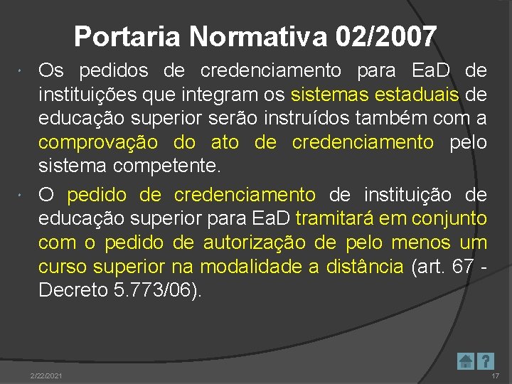 Portaria Normativa 02/2007 Os pedidos de credenciamento para Ea. D de instituições que integram