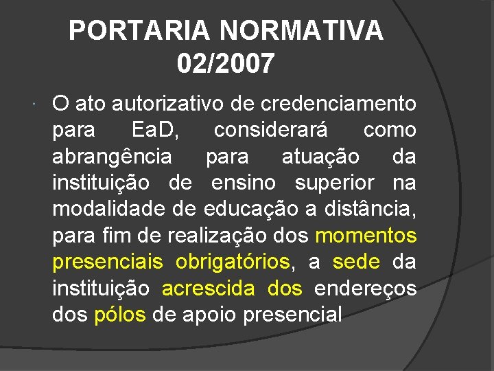 PORTARIA NORMATIVA 02/2007 O ato autorizativo de credenciamento para Ea. D, considerará como abrangência