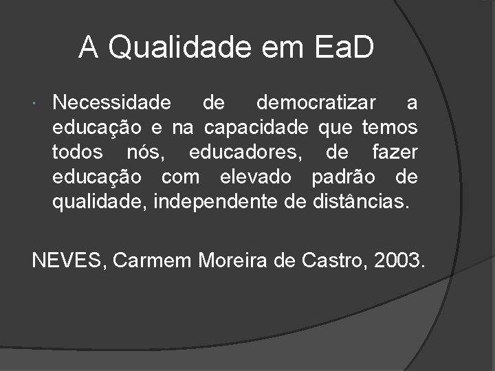 A Qualidade em Ea. D Necessidade de democratizar a educação e na capacidade que