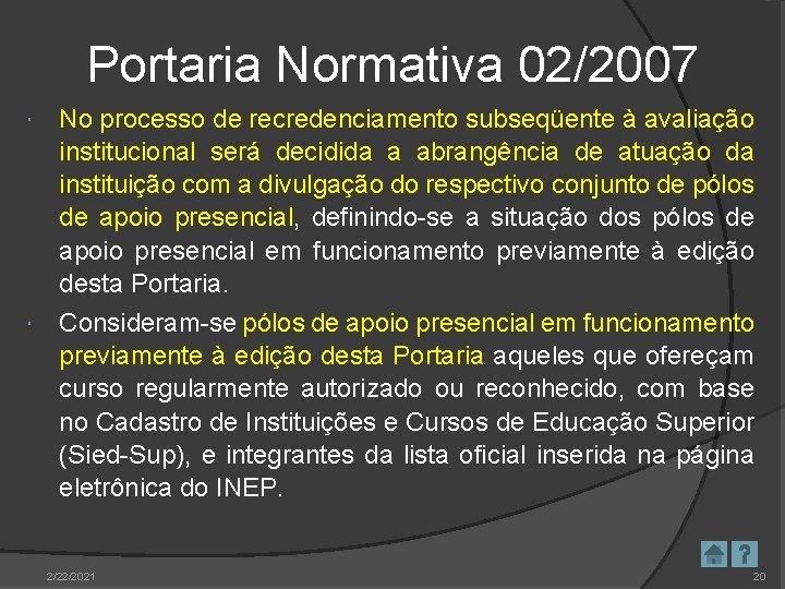 Portaria Normativa 02/2007 No processo de recredenciamento subseqüente à avaliação institucional será decidida a