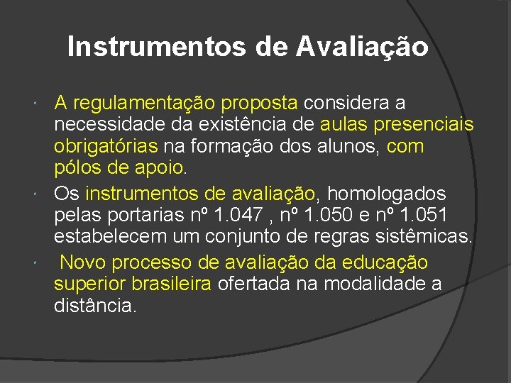 Instrumentos de Avaliação A regulamentação proposta considera a necessidade da existência de aulas presenciais