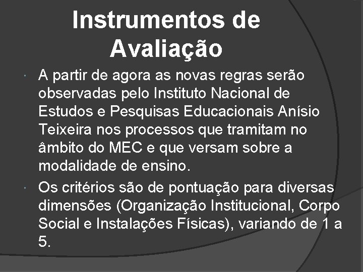 Instrumentos de Avaliação A partir de agora as novas regras serão observadas pelo Instituto