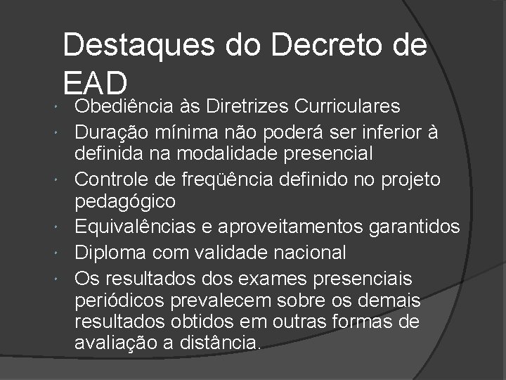  Destaques do Decreto de EAD Obediência às Diretrizes Curriculares Duração mínima não poderá