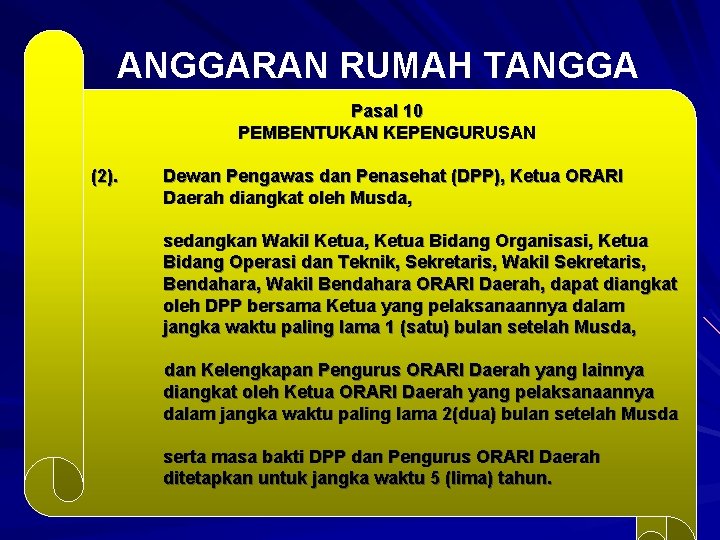 ANGGARAN RUMAH TANGGA Pasal 10 PEMBENTUKAN KEPENGURUSAN (2). Dewan Pengawas dan Penasehat (DPP), Ketua