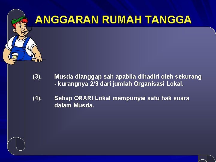 ANGGARAN RUMAH TANGGA (3). Musda dianggap sah apabila dihadiri oleh sekurang - kurangnya 2/3