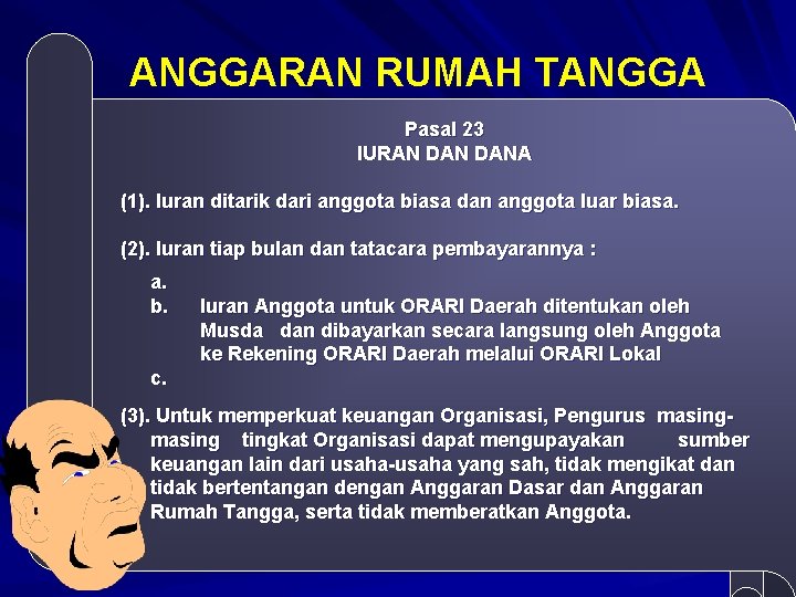 ANGGARAN RUMAH TANGGA Pasal 23 IURAN DANA (1). Iuran ditarik dari anggota biasa dan