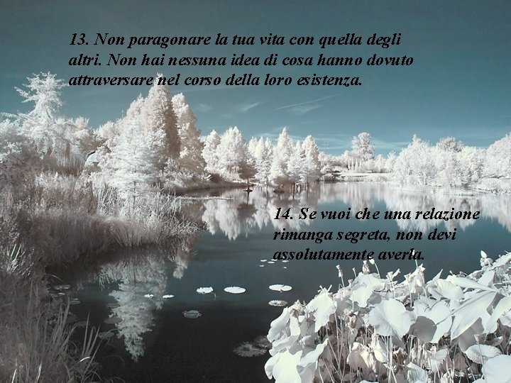 13. Non paragonare la tua vita con quella degli altri. Non hai nessuna idea