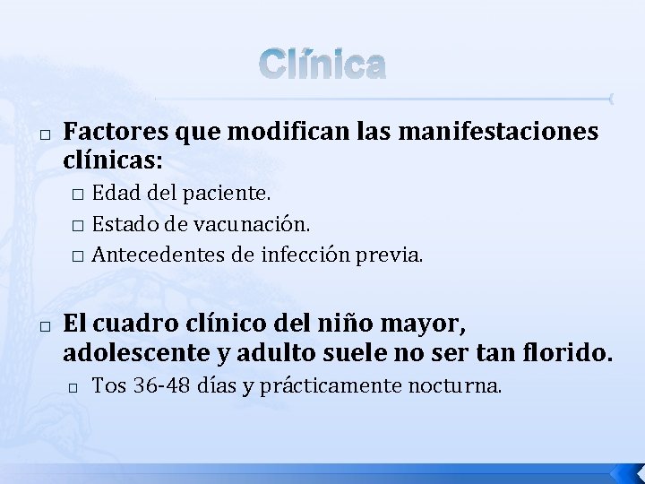 Clínica � Factores que modifican las manifestaciones clínicas: Edad del paciente. � Estado de