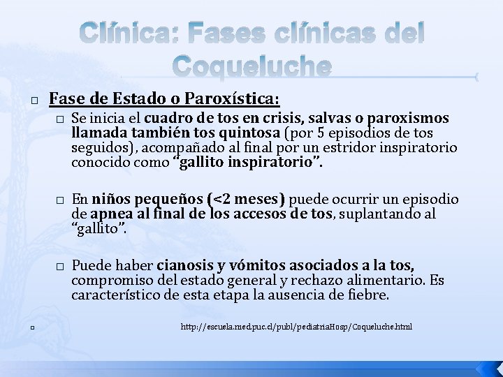 Clínica: Fases clínicas del Coqueluche � Fase de Estado o Paroxística: � � Se
