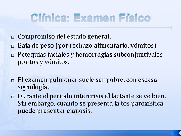 Clínica: Examen Físico � � � Compromiso del estado general. Baja de peso (por