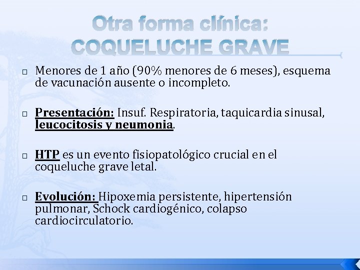 Otra forma clínica: COQUELUCHE GRAVE � � Menores de 1 año (90% menores de