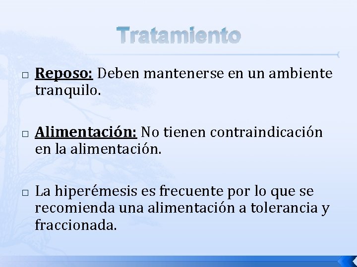 Tratamiento � � � Reposo: Deben mantenerse en un ambiente tranquilo. Alimentación: No tienen