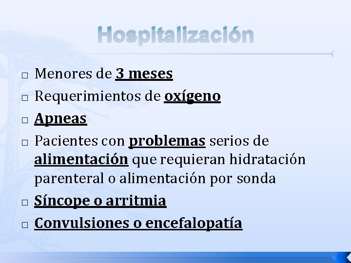 Hospitalización � � � Menores de 3 meses Requerimientos de oxígeno Apneas Pacientes con