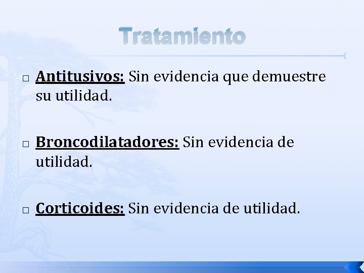 Tratamiento � � � Antitusivos: Sin evidencia que demuestre su utilidad. Broncodilatadores: Sin evidencia