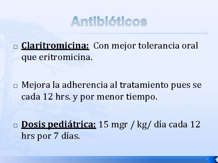 Antibióticos � � � Claritromicina: Con mejor tolerancia oral que eritromicina. Mejora la adherencia