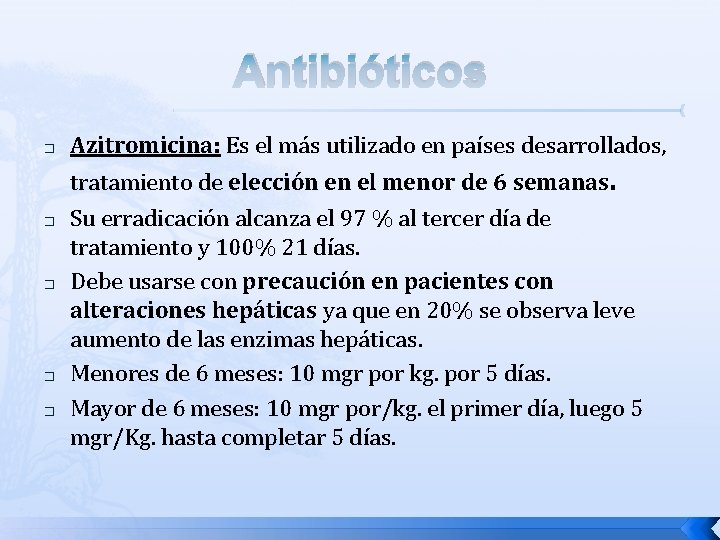 Antibióticos � Azitromicina: Es el más utilizado en países desarrollados, tratamiento de elección en