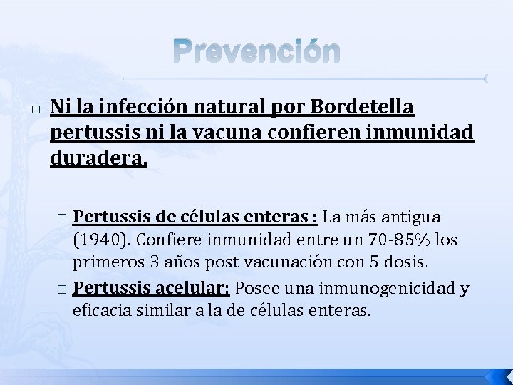 Prevención � Ni la infección natural por Bordetella pertussis ni la vacuna confieren inmunidad