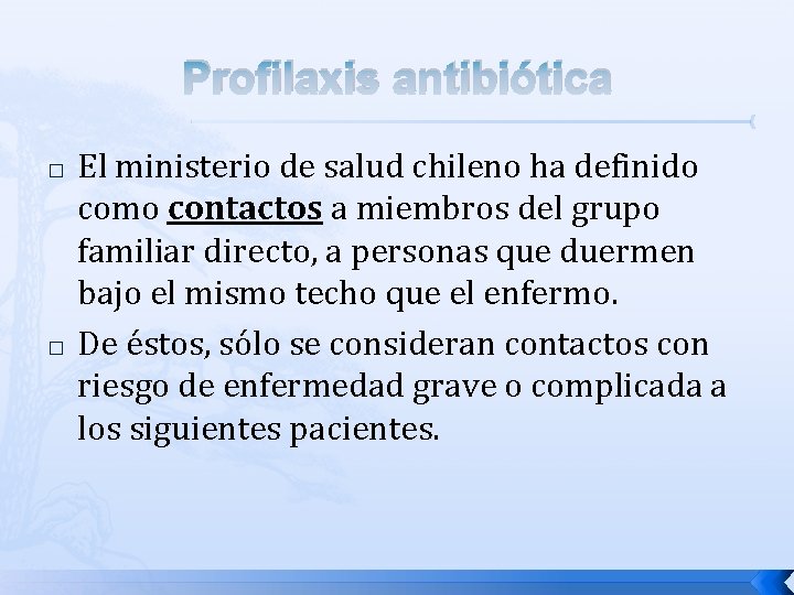 Profilaxis antibiótica � � El ministerio de salud chileno ha definido como contactos a