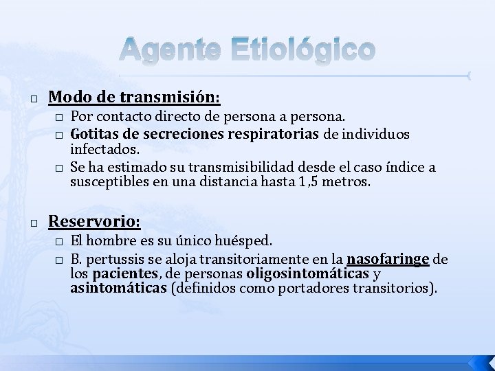 Agente Etiológico � Modo de transmisión: � � Por contacto directo de persona a Agente Etiológico � Modo de transmisión: � � Por contacto directo de persona a
