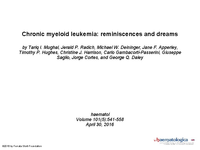 Chronic myeloid leukemia: reminiscences and dreams by Tariq I. Mughal, Jerald P. Radich, Michael