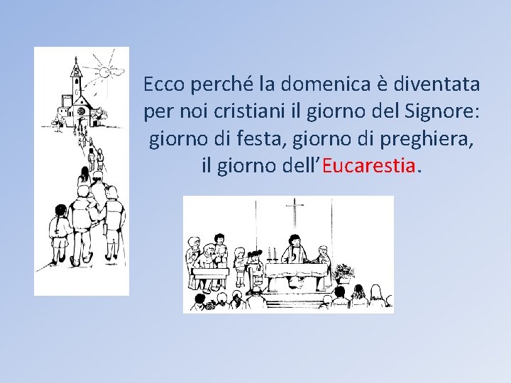 Ecco perché la domenica è diventata per noi cristiani il giorno del Signore: giorno