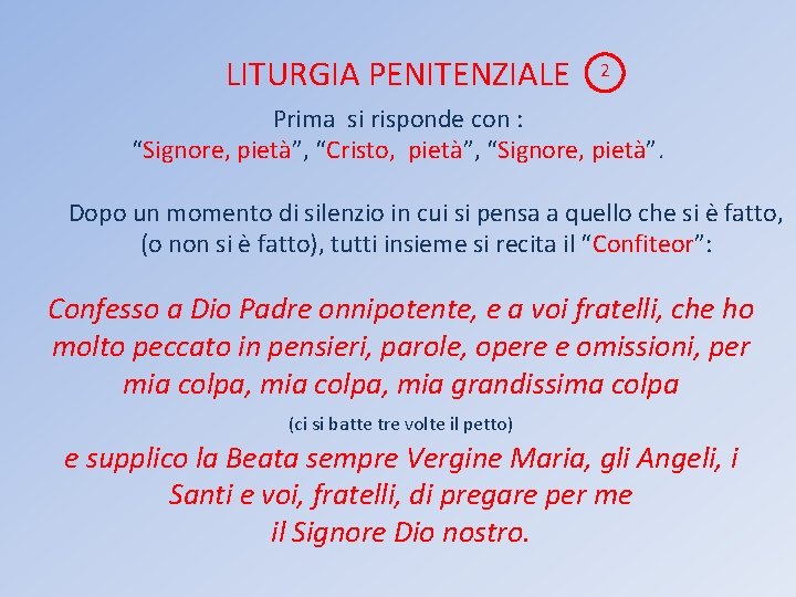 LITURGIA PENITENZIALE 2 Prima si risponde con : “Signore, pietà”, “Cristo, pietà”, “Signore, pietà”.