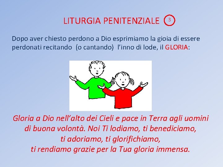 LITURGIA PENITENZIALE 3 Dopo aver chiesto perdono a Dio esprimiamo la gioia di essere