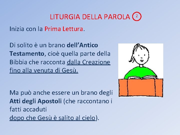 LITURGIA DELLA PAROLA Inizia con la Prima Lettura. Di solito è un brano dell’Antico