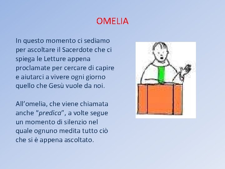 OMELIA In questo momento ci sediamo per ascoltare il Sacerdote che ci spiega le