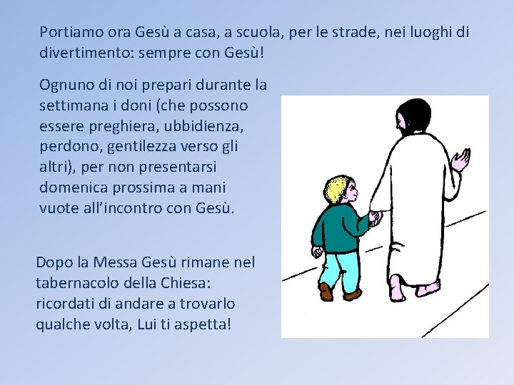 Portiamo ora Gesù a casa, a scuola, per le strade, nei luoghi di divertimento:
