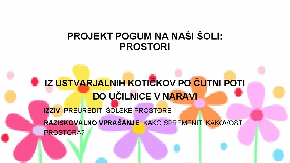 PROJEKT POGUM NA NAŠI ŠOLI: PROSTORI IZ USTVARJALNIH KOTIČKOV PO ČUTNI POTI DO UČILNICE