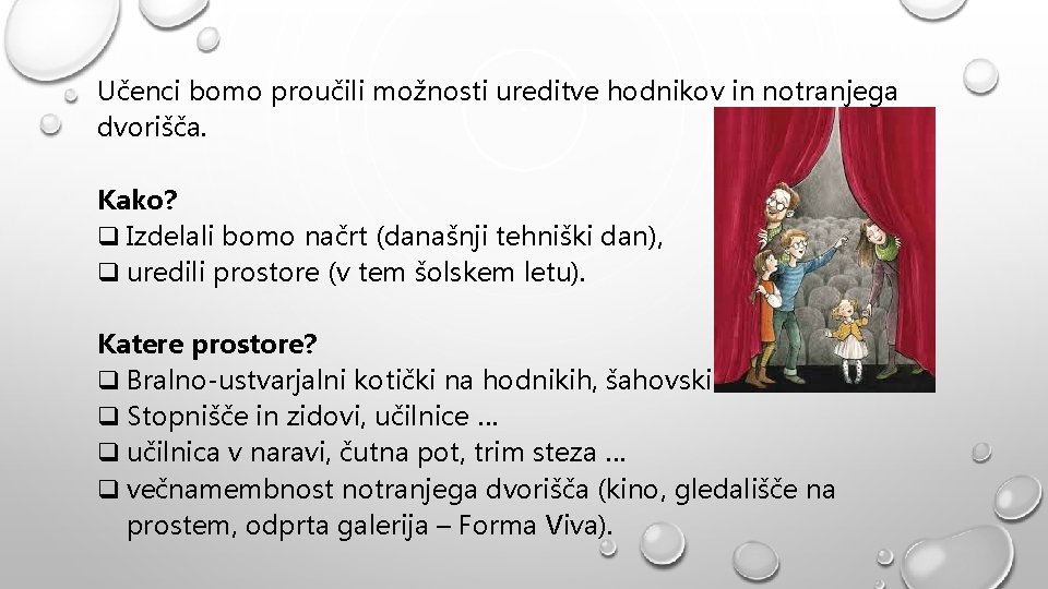 Učenci bomo proučili možnosti ureditve hodnikov in notranjega dvorišča. Kako? q Izdelali bomo načrt