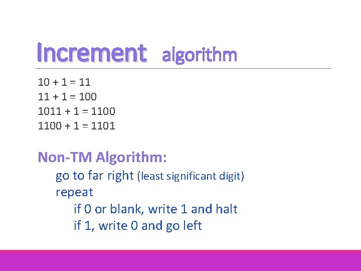 Increment algorithm 10 + 1 = 11 11 + 1 = 100 1011 + Increment algorithm 10 + 1 = 11 11 + 1 = 100 1011 +