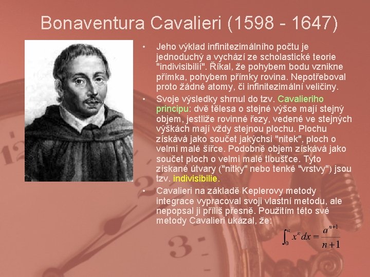  Bonaventura Cavalieri (1598 - 1647) • • • Jeho výklad infinitezimálního počtu je
