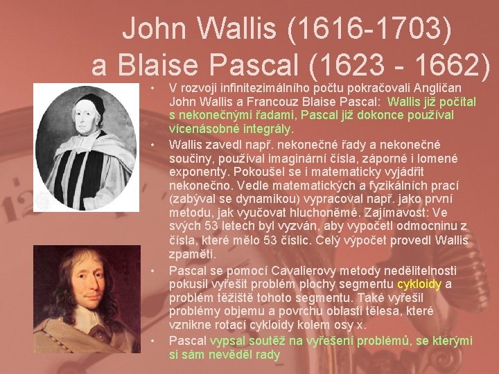 John Wallis (1616 -1703) a Blaise Pascal (1623 - 1662) • • V rozvoji