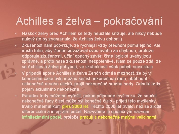 Achilles a želva – pokračování • • Náskok želvy před Achillem se tedy neustále