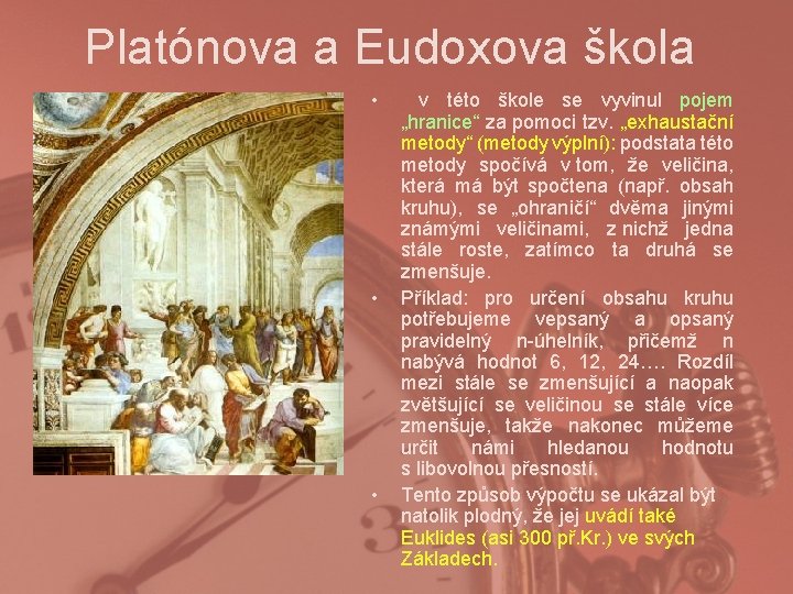 Platónova a Eudoxova škola • • • v této škole se vyvinul pojem „hranice“
