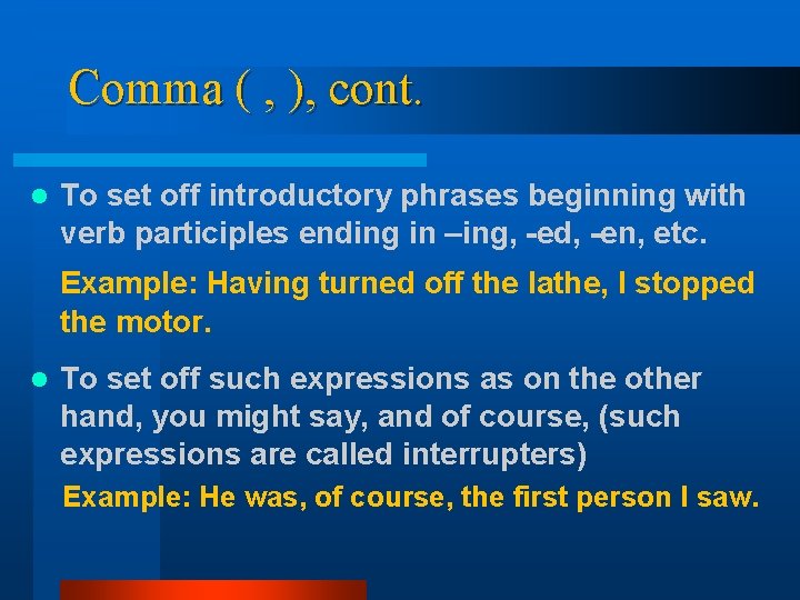 Comma ( , ), cont. l To set off introductory phrases beginning with verb Comma ( , ), cont. l To set off introductory phrases beginning with verb