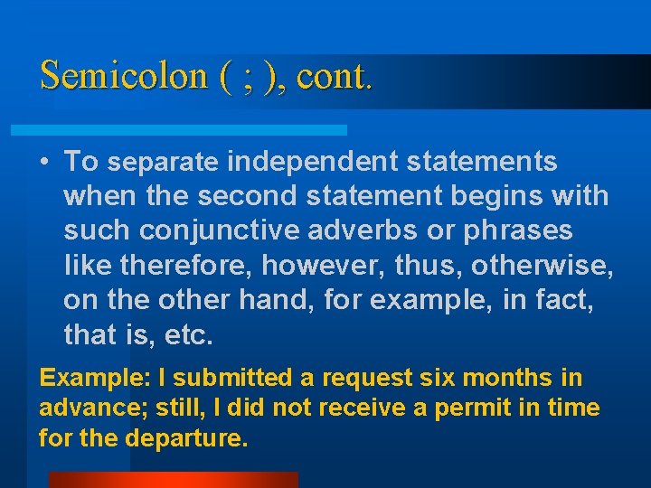 Semicolon ( ; ), cont. • To separate independent statements when the second statement Semicolon ( ; ), cont. • To separate independent statements when the second statement