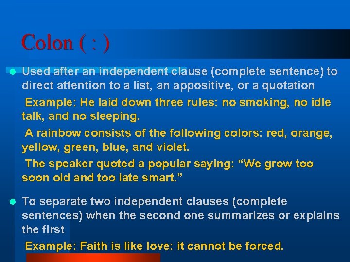 Colon ( : ) l Used after an independent clause (complete sentence) to direct Colon ( : ) l Used after an independent clause (complete sentence) to direct