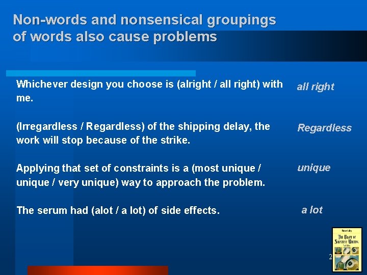 Non-words and nonsensical groupings of words also cause problems Whichever design you choose is Non-words and nonsensical groupings of words also cause problems Whichever design you choose is