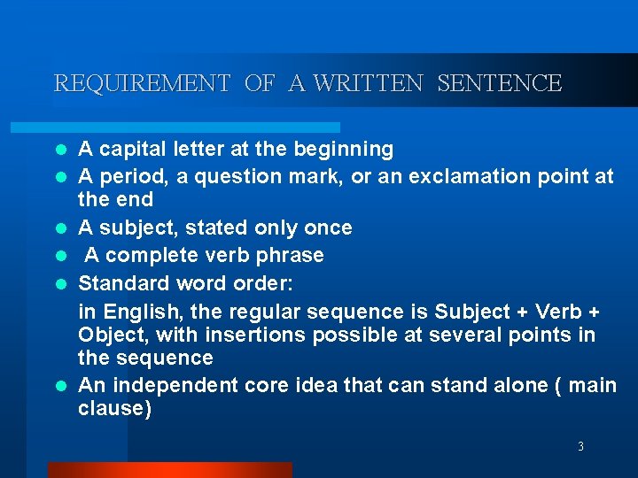 REQUIREMENT OF A WRITTEN SENTENCE l l l A capital letter at the beginning REQUIREMENT OF A WRITTEN SENTENCE l l l A capital letter at the beginning