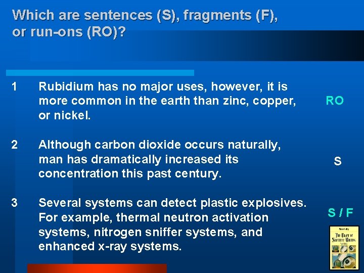 Which are sentences (S), fragments (F), or run-ons (RO)? 1 2 3 Rubidium has Which are sentences (S), fragments (F), or run-ons (RO)? 1 2 3 Rubidium has