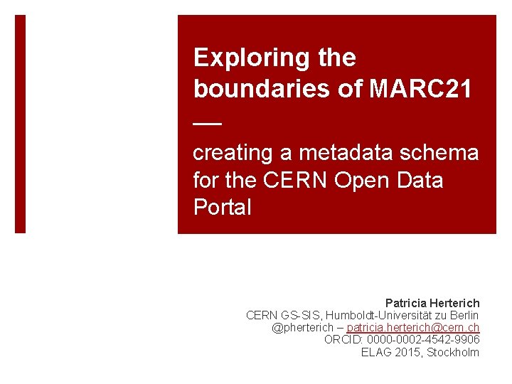 Exploring the boundaries of MARC 21 — creating a metadata schema for the CERN