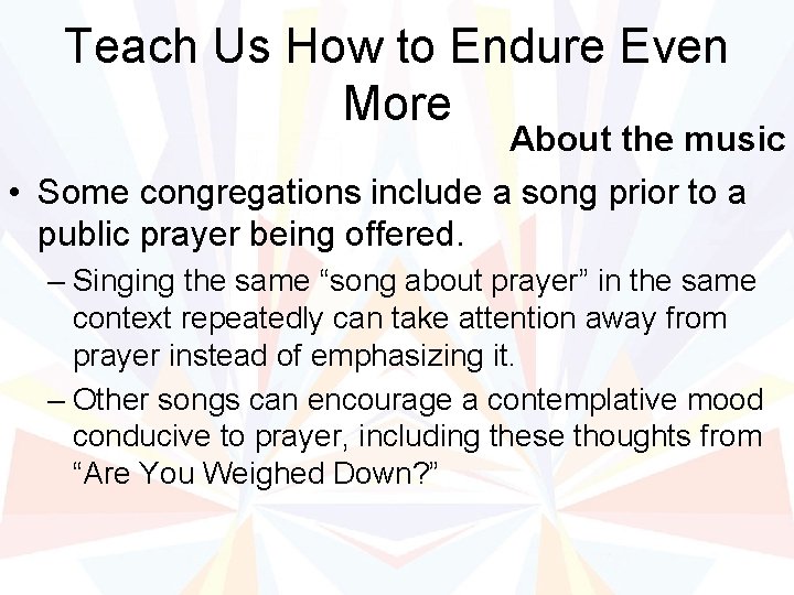 Teach Us How to Endure Even More About the music • Some congregations include