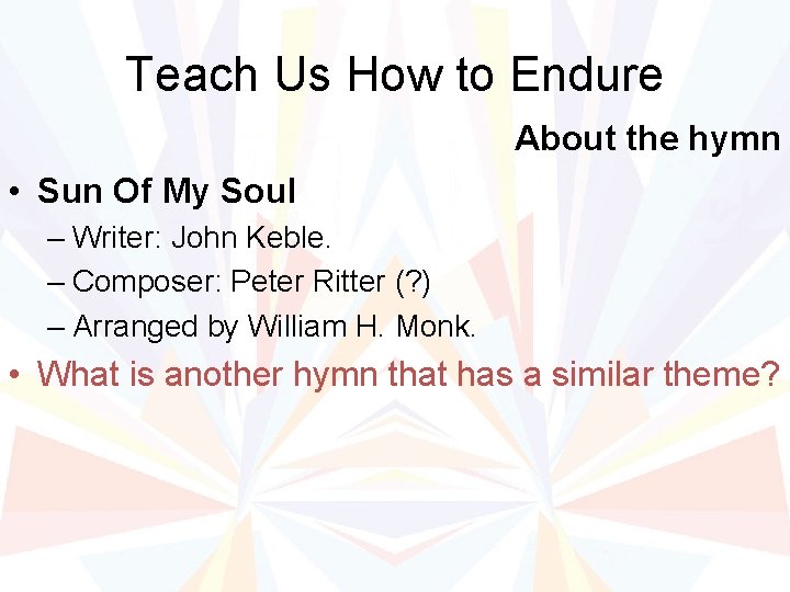 Teach Us How to Endure About the hymn • Sun Of My Soul –