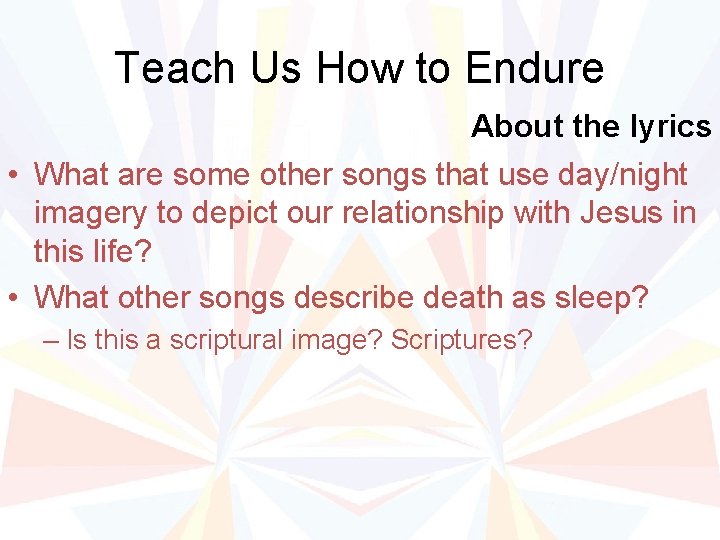 Teach Us How to Endure About the lyrics • What are some other songs