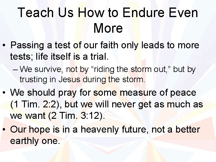 Teach Us How to Endure Even More • Passing a test of our faith