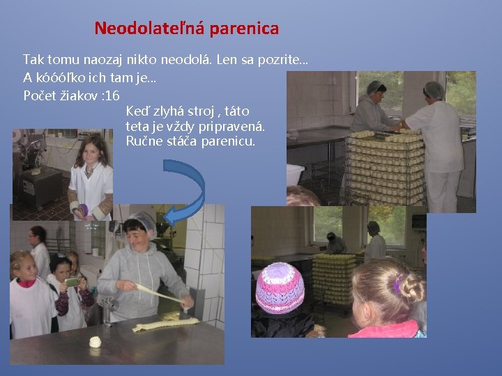 Neodolateľná parenica Tak tomu naozaj nikto neodolá. Len sa pozrite. . . A kóóóľko